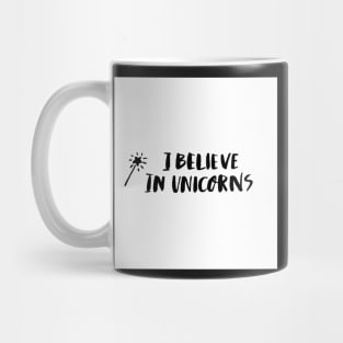I believe in unicorn! Mug